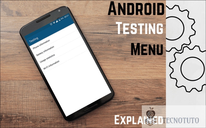 Explica GT: El menú de pruebas de Android y qué significan las funciones Tecnotuto - Android